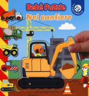 Nel cantiere. Bebè puzzle. Ediz. a colori di Jacques Beaumont, Mélusine Allirol edito da La Coccinella