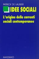 Idee sociali. L'origine delle correnti sociali contemporanee di Patrick de Laubier edito da Massimo