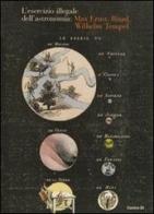 L' esercizio illegale dell'astronomia: Max Ernst, Iliazd, Wilhelm Tempel. Ediz. illustrata edito da Centro Di