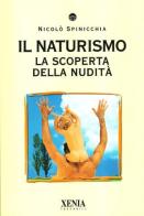 Il naturismo. La scoperta della nudità di Nicolò Spinicchia edito da Xenia