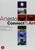 Artesto. Connect to Art. Catalogo della mostra (Milano, 22 febbraio-19 marzo 2006). Ediz. italiana e inglese edito da Skira