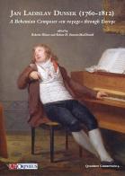Jan Ladislav Dussek (1760-1812). A Bohemian composer en voyage through Europe edito da Ut Orpheus