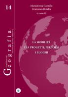 La mobilità tra progetti, percorsi e luoghi di Mariateresa Gattullo, Francesca Rinella edito da Wip Edizioni