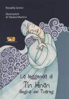La leggenda di Tin Hinan regina dei tuareg. Ediz. illustrata di Rossella Grenci, Tatiana Martino edito da Mammeonline