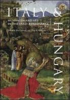 Italy & Hungary. Humanism and art in the early Renaissance. Testi in italiano e inglese. Ediz. bilingue edito da Officina Libraria