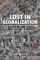 Lost in globalization. The paradigm of chinese urban housing di Leonardo Citterio, Joseph Di Pasquale edito da Jamko