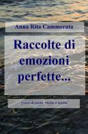 Raccolte di emozioni perfette di Anna Rita Cammerata edito da ilmiolibro self publishing