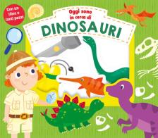 Oggi sono in cerca di dinosauri. Ediz. a colori. Con gadget di Lindsey Sagar, Samantha Meredith edito da Ape Junior