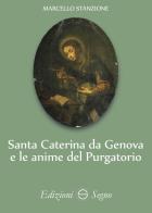 Santa Caterina da Genova e le anime del purgatorio di Marcello Stanzione edito da Edizioni Segno