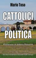 Cattolici e politica di Mario Toso edito da Soc. Coop. Soc. Frate Jacopa