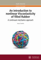 An introduction to nonlinear Viscoelasticity of filled Rubber. A continuum mechanics approach di Jacopo Ciambella edito da Università La Sapienza