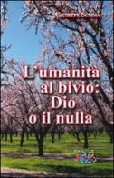 L' umanità al bivio: Dio o il nulla di Giuseppe Summa edito da Editrice Domenicana Italiana