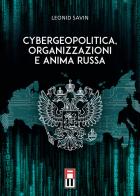 Cybergeopolitica, organizzazioni e anima russa di Leonid Savin edito da Anteo (Cavriago)