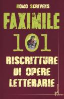 Faximile. 101 riscritture di opere letterarie di Homo Scrivens edito da Homo Scrivens