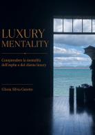 Luxury mentality. Comprendere la mentalità dell'ospite e del cliente luxury di Gloria Silvia Gaiotto edito da StreetLib