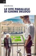 Le vite parallele di Giaime Delogu di Antonello Ardu edito da Impremix Edizioni