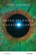 Caleidoscopio di Brian Selznick edito da Mondadori