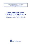 Processo penale e giustizia europea. Omaggio a Giovanni Conso. Atti del Convegno (Torino, 26-27 settembre 2008) edito da Giuffrè