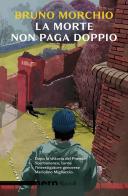 La morte non paga doppio di Bruno Morchio edito da Rizzoli