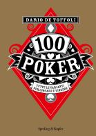 100 poker. Tutte le varianti per giocare e vincere di Dario De Toffoli edito da Sperling & Kupfer