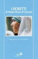 I fioretti di madre Teresa di Calcutta edito da San Paolo Edizioni