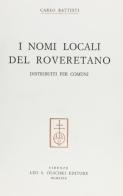 I nomi locali del roveretano. Distribuiti per comuni di Carlo Battisti edito da Olschki