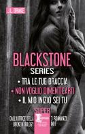 Blackstone series: Tra le tue braccia-Non voglio dimenticarti-Il mio inizio sei tu di J. L. Drake edito da Newton Compton Editori