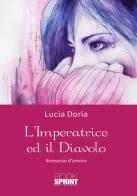 L' imperatrice ed il diavolo di Lucia Doria edito da Booksprint