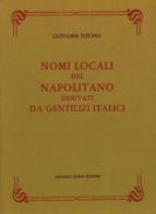 Nomi locali del napolitano derivati da gentilizi italici (rist. anast. Torino, 1874) di Giovanni Flechia edito da Forni