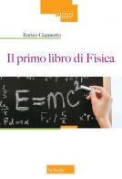 Il primo libro di fisica di Enrico Giannetto edito da Scholé
