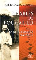 Charles de Foucauld e la spiritualità di Nazaret di José L. Vazquez Borau edito da Paoline Editoriale Libri