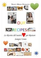 Our recipes. Le ricette del nostro cuore per restare sempre unite di Nancy Maria Diamanti edito da Youcanprint
