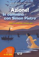 Azione! in cammino con Simon Pietro. Tempo di Quaresima e Pasqua vol.3 edito da AVE
