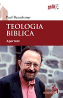 Teologia biblica. Aperture di Paul Beauchamp edito da Queriniana