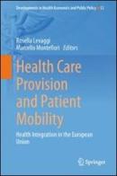 Health care provision and patient mobility. Health integration in the european union edito da Springer Verlag