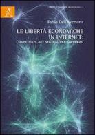 Le libertà economiche in internet competition, net neutrality e copyright di Fabio Dell'Aversana edito da Aracne