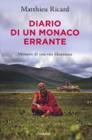 Diario di un monaco errante. Memorie di una vita illuminata di Matthieu Ricard edito da Piemme