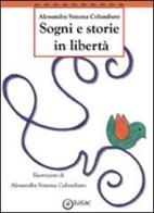 Sogni e storie in libertà di Alessandra Columbaro edito da EdiGiò