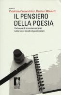 Il pensiero della poesia. Da Leopardi ai contemporanei. Letture dal mondo di poeti italiani edito da Firenze University Press