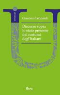 Discorso sopra lo stato presente dei costumi degl'Italiani di Giacomo Leopardi edito da Ecra