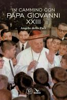 In cammino con papa Giovanni XXIII. Angelo della pace di Feliciano Innocente edito da Velar