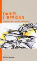 Inspiration and process in architecture. Daniel Libeskind edito da Moleskine