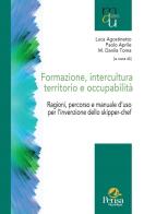 Formazione, intercultura territorio e occupabilità. Ragioni, percorso e manuale d'uso per l'invenzione dello skipper-chef edito da Pensa Multimedia