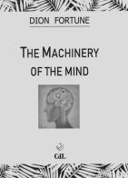 The machinery of the mind di Dion Fortune edito da Cerchio della Luna