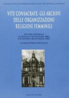 Vite consacrate. Gli archivi delle organizzazioni religiose femminili. Atti dei Convegni (Spezzano, 20 settembre 2006; Ravenna 28 settembre 2006) edito da Mucchi Editore