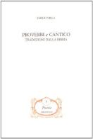 Proverbi e Cantico. Traduzioni dalla Bibbia di Emilio Villa edito da Bibliopolis