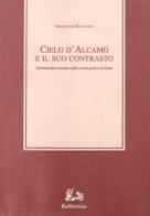 Cielo d'Alcamo e il suo contrasto. Intertestualità romanze nella scuola poetica siciliana di Simonetta Bianchini edito da Rubbettino