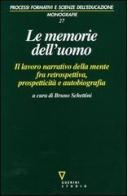 Le memorie dell'uomo. Il lavoro narrativo della mente fra retrospettiva, prospetticità e autobiografia edito da Guerini e Associati