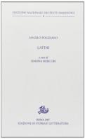 Latini di Angelo Poliziano edito da Edizioni di Storia e Letteratura
