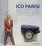 Ico Parisi. Architettura, fotografia, design di Enzo Pifferi, Lucia Tencoini, Giovanna D'Amia edito da Pifferi